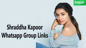 Shraddha Kapoor fans Whatsapp Group Links