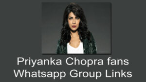 Priyanka Chopra fans Whatsapp Group Links