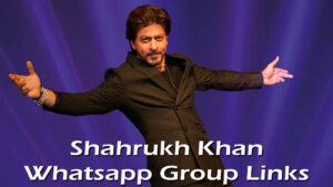 Shahrukh Khan fans Whatsapp Group Links